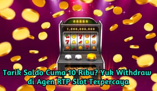 word image 115 1 - Tarik Saldo Cuma 10 Ribu? Yuk Withdraw di Agen RTP Slot Terpercaya