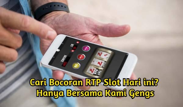 Cari Bocoran RTP Slot Hari ini? Hanya Bersama Kami Gengs