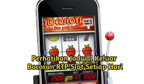 Perhatikan Jadwal Keluar Bocoran RTP Slot Setiap Hari